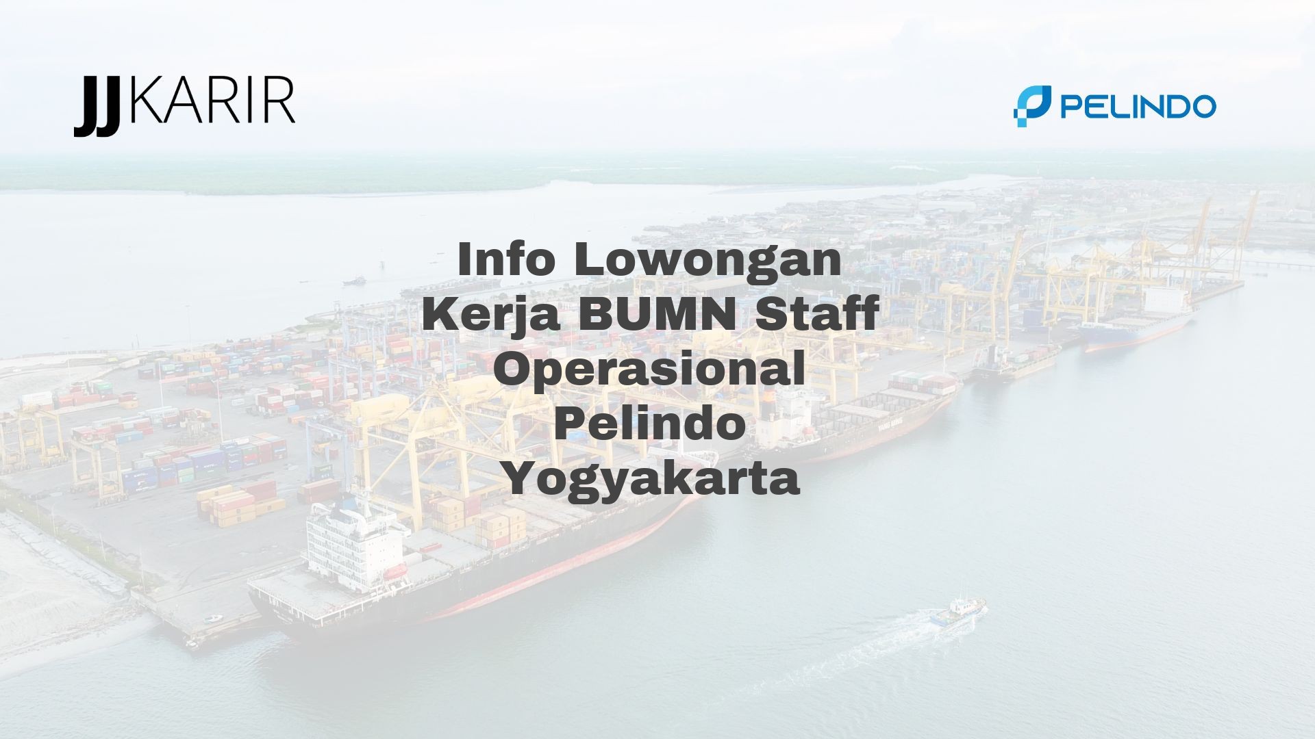 Info Lowongan Kerja BUMN Staff Operasional Pelindo Yogyakarta