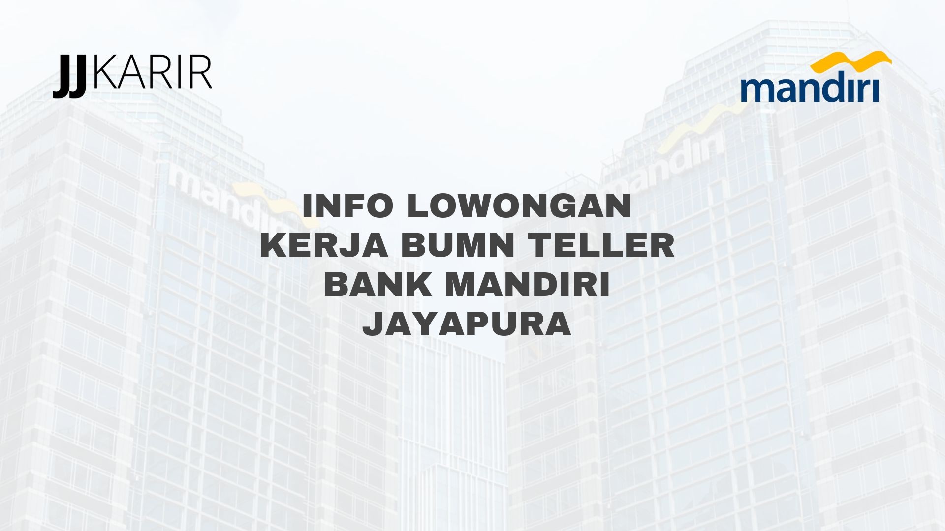 Info Lowongan Kerja BUMN Teller Bank Mandiri Jayapura