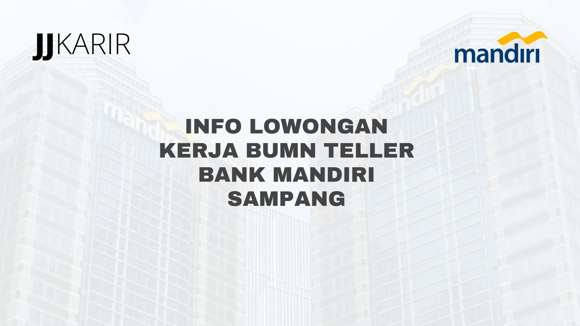 Info Lowongan Kerja BUMN Teller Bank Mandiri Sampang