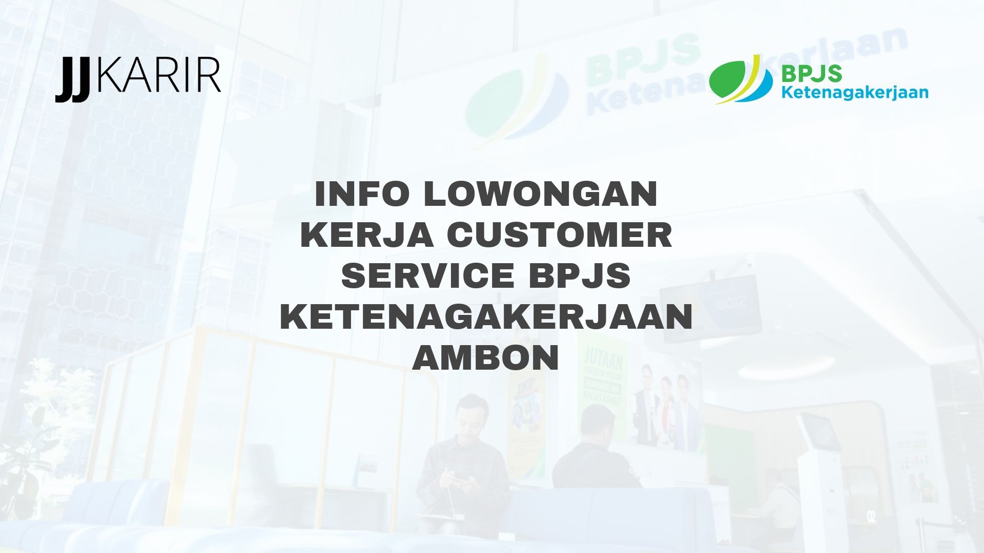 Info Lowongan Kerja Customer Service BPJS Ketenagakerjaan Ambon