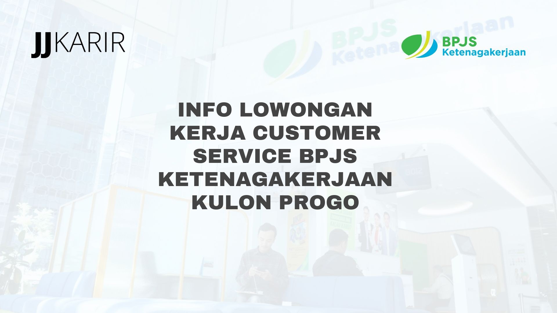 Info Lowongan Kerja Customer Service BPJS Ketenagakerjaan Kulon Progo