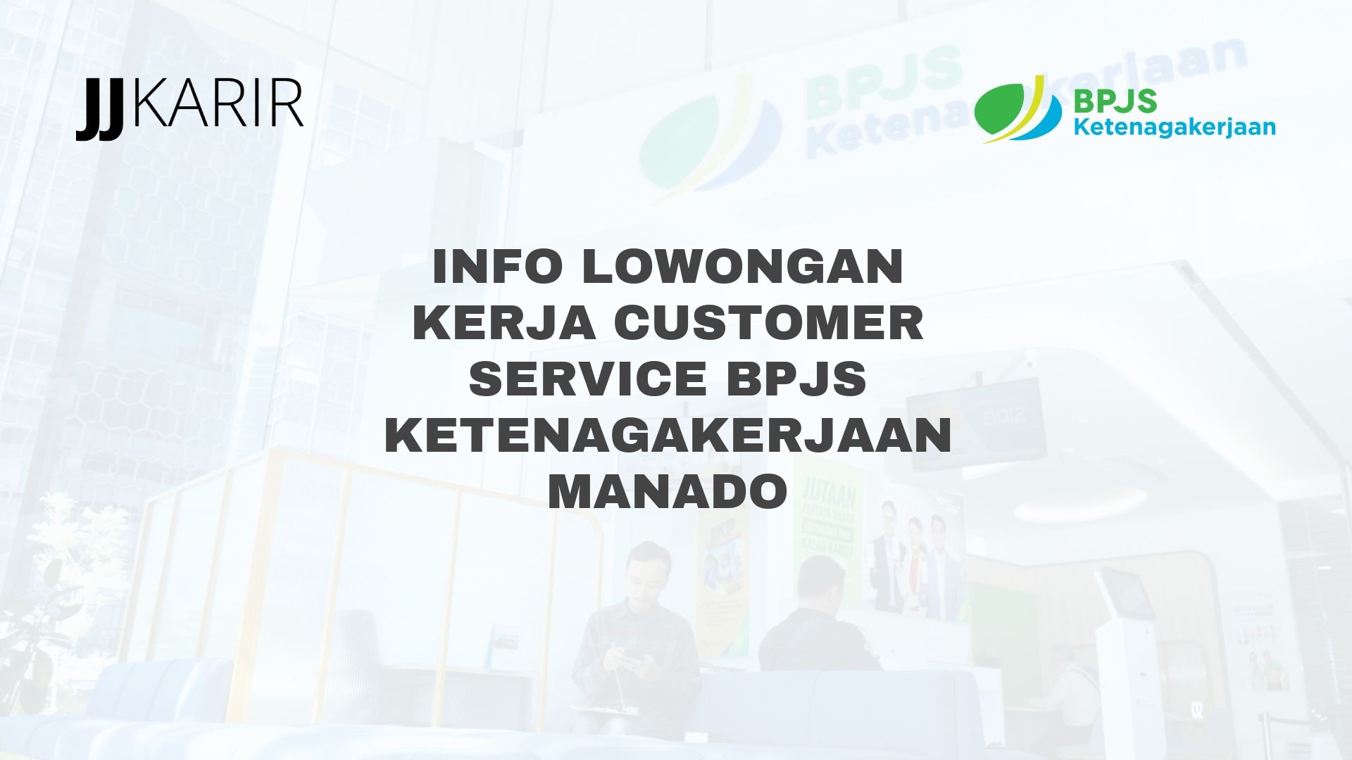 Info Lowongan Kerja Customer Service BPJS Ketenagakerjaan Manado