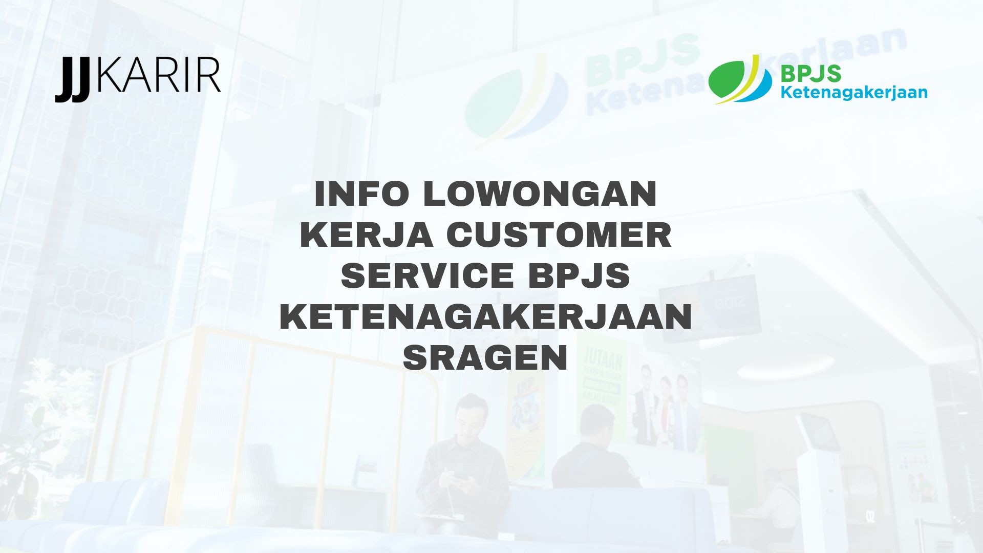 Info Lowongan Kerja Customer Service BPJS Ketenagakerjaan Sragen