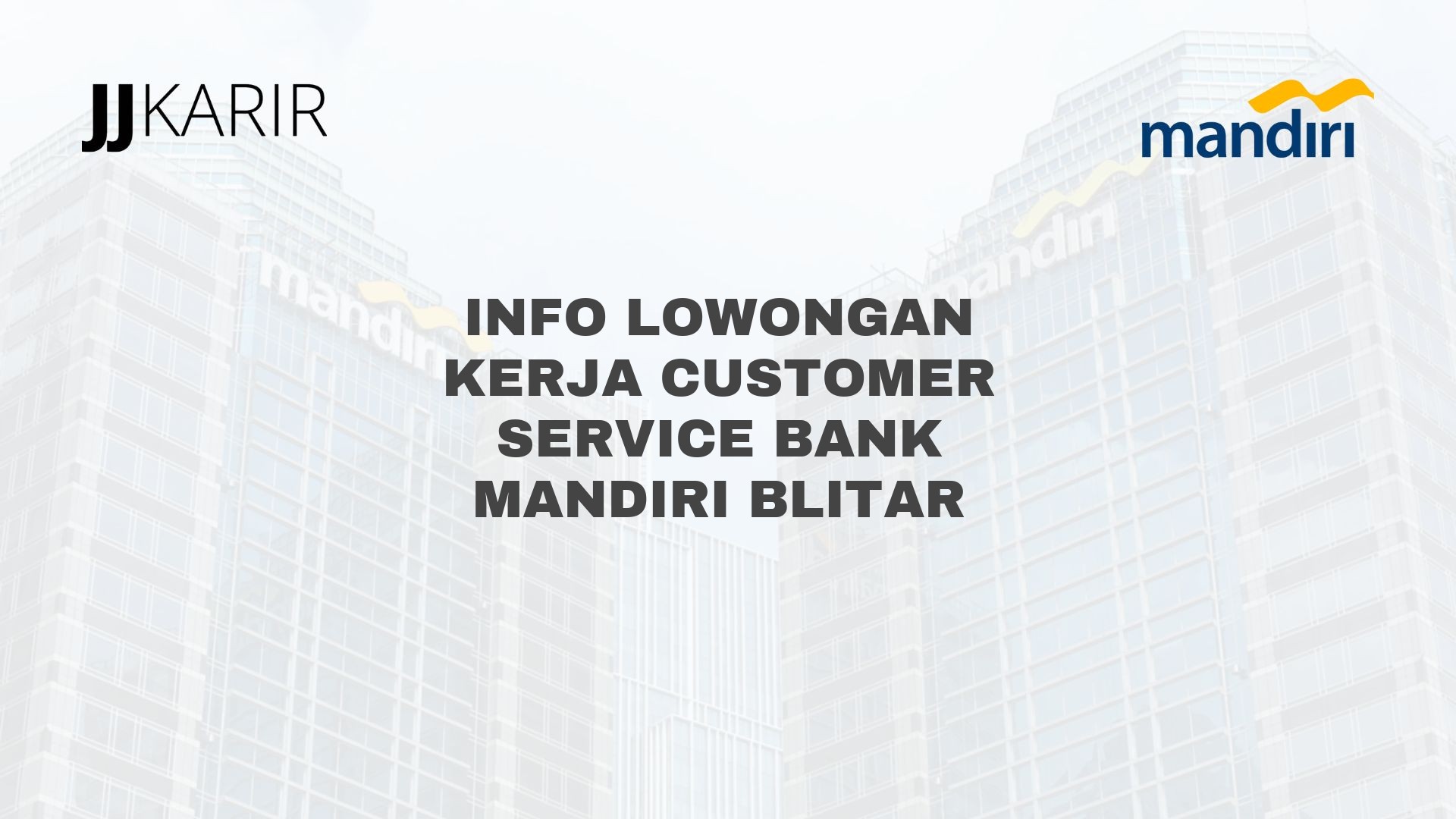 Info Lowongan Kerja Customer Service Bank Mandiri Blitar