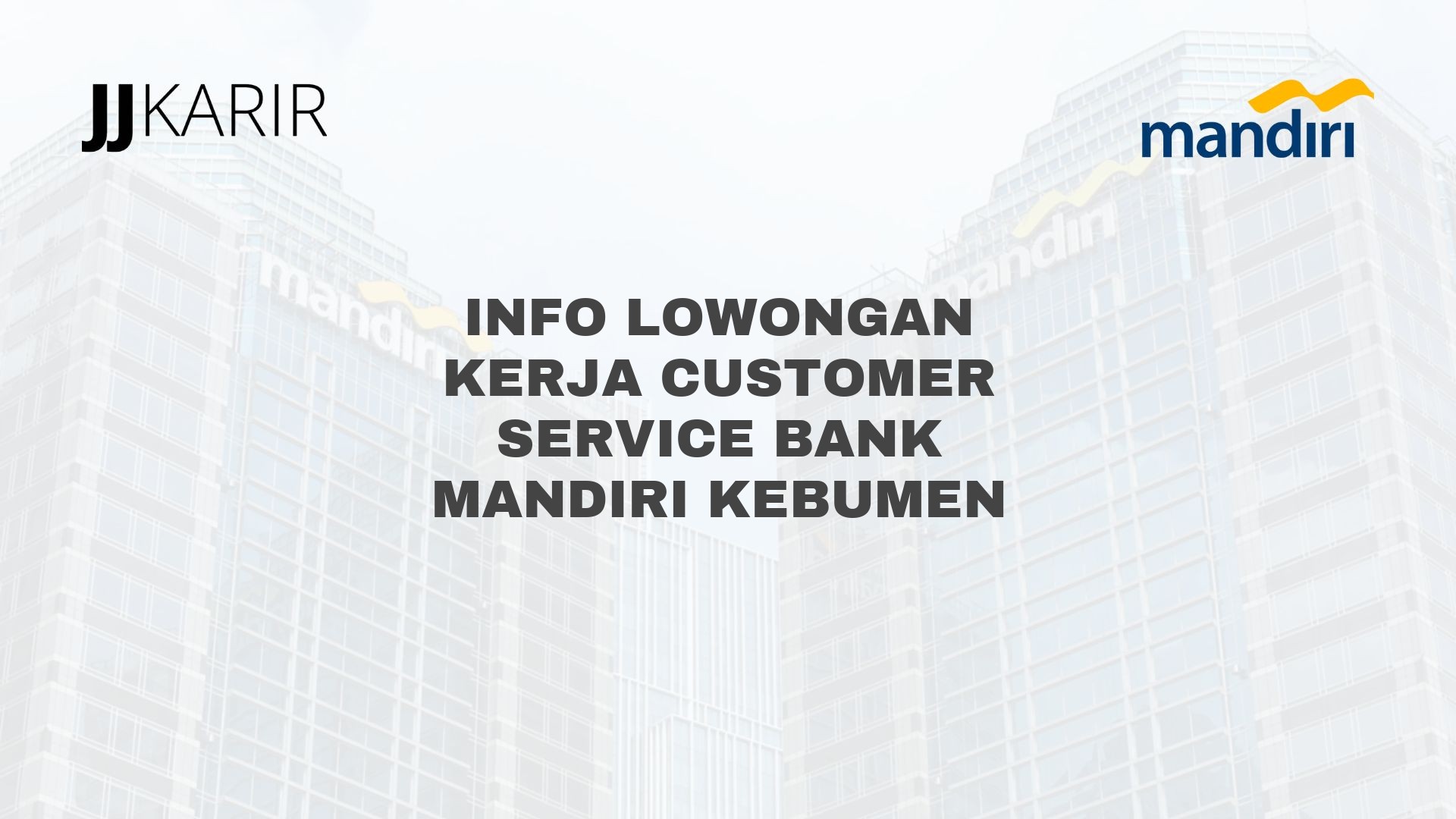 Info Lowongan Kerja Customer Service Bank Mandiri Kebumen