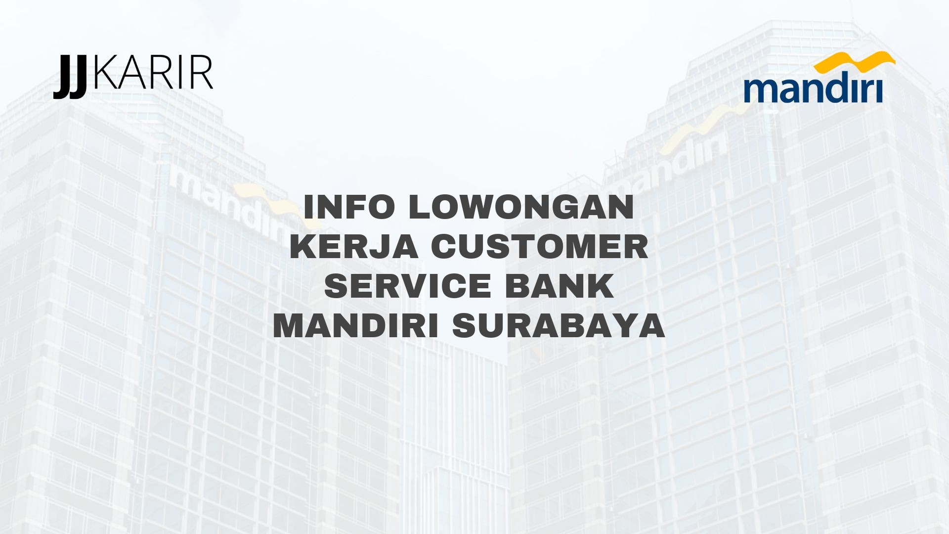 Info Lowongan Kerja Customer Service Bank Mandiri Surabaya