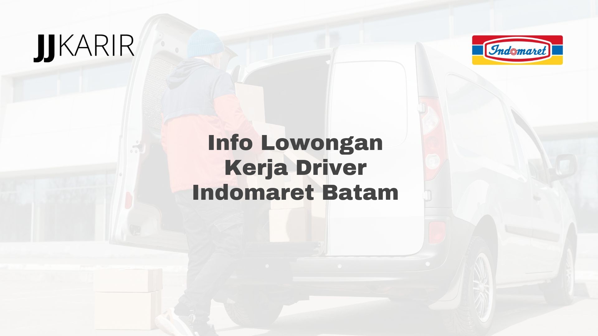Info Lowongan Kerja Driver Indomaret Batam