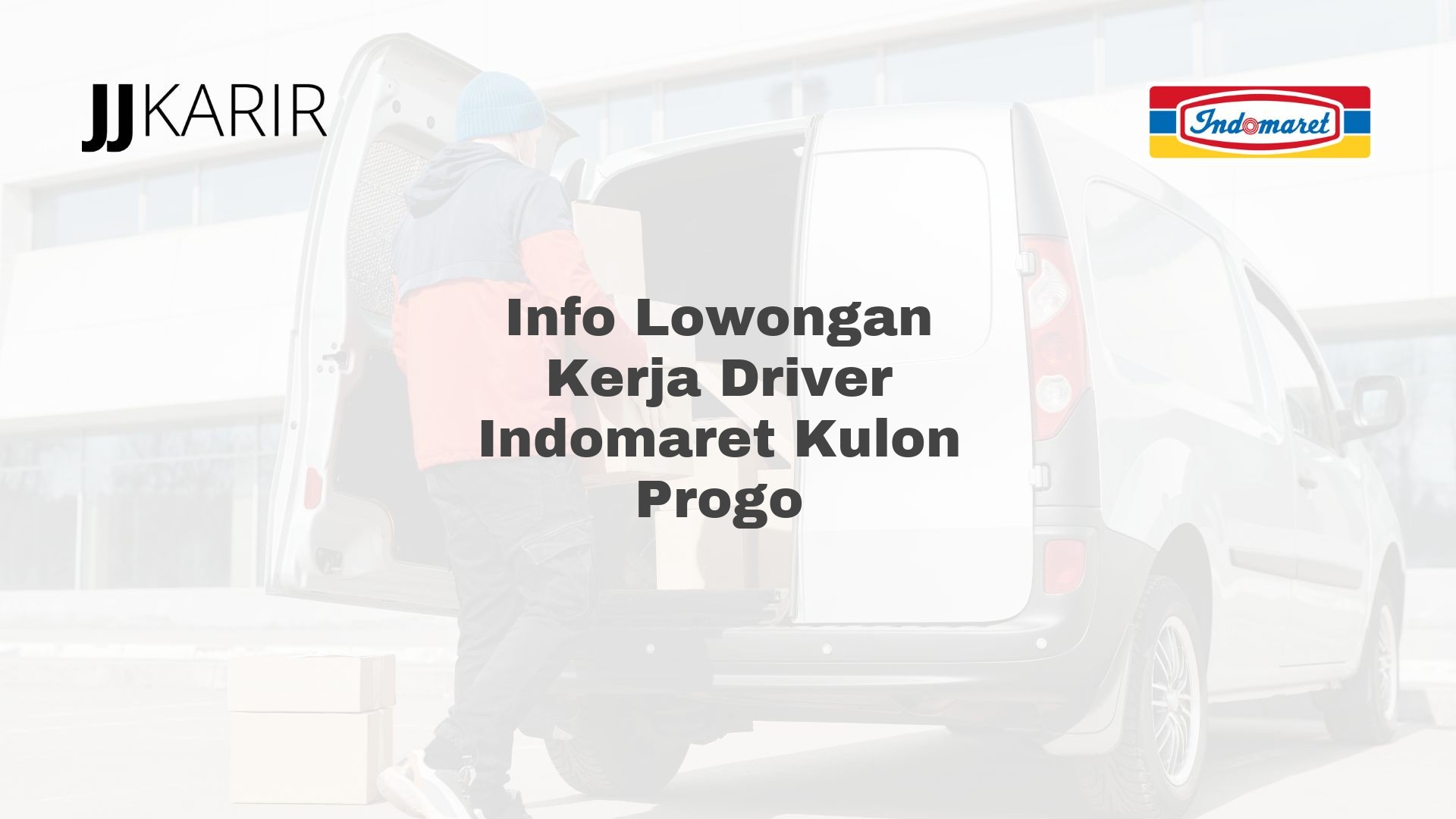 Info Lowongan Kerja Driver Indomaret Kulon Progo