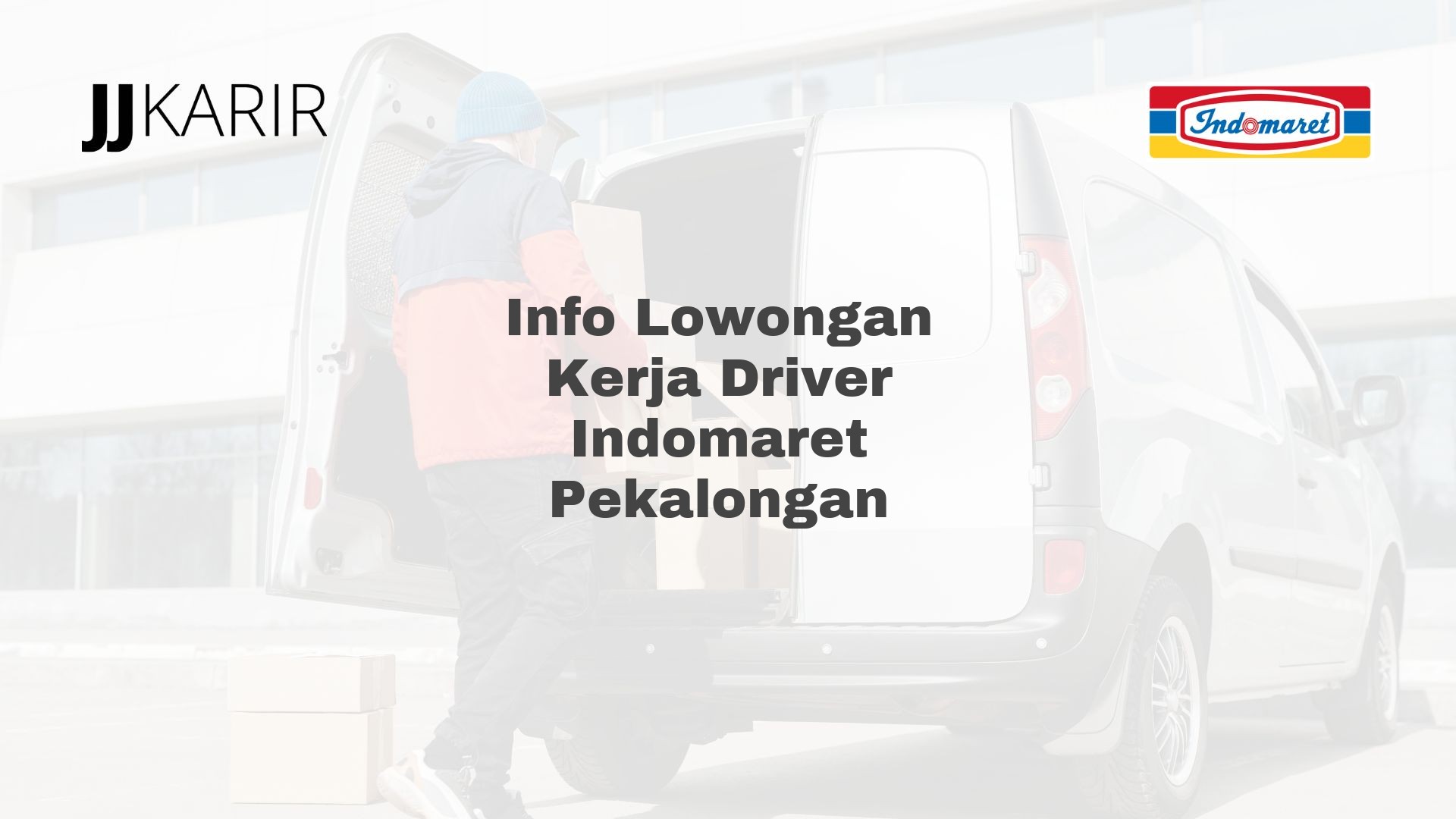 Info Lowongan Kerja Driver Indomaret Pekalongan