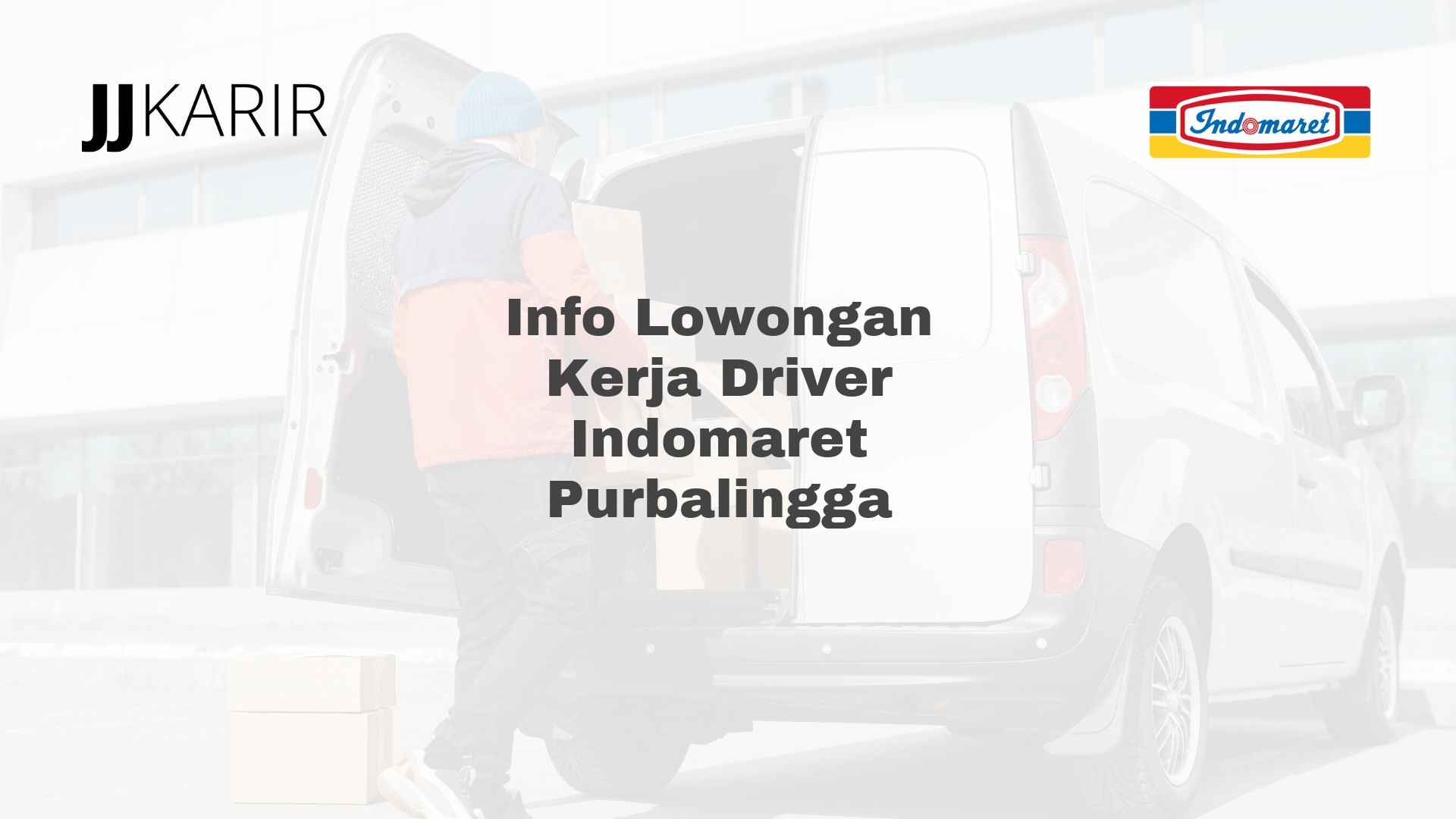 Info Lowongan Kerja Driver Indomaret Purbalingga