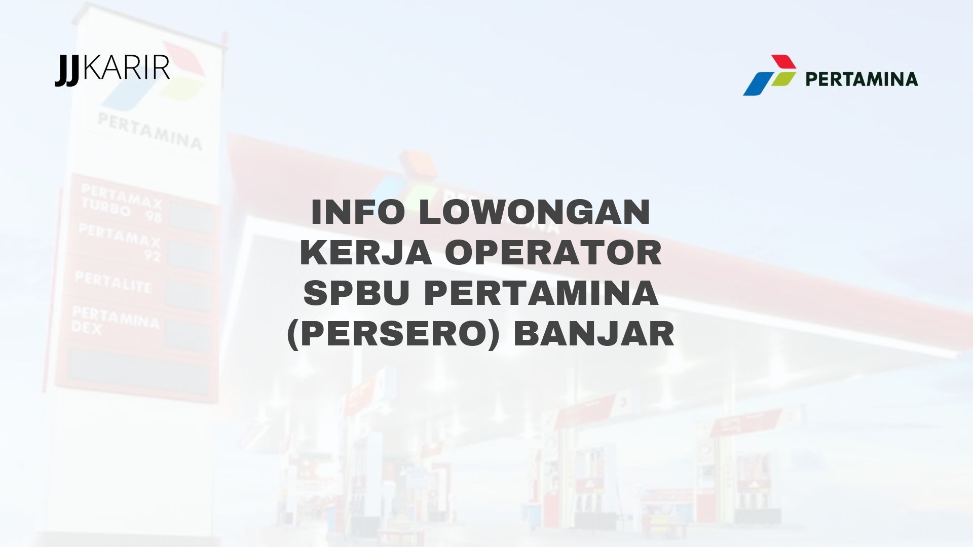 Info Lowongan Kerja Operator SPBU Pertamina (Persero) Banjar