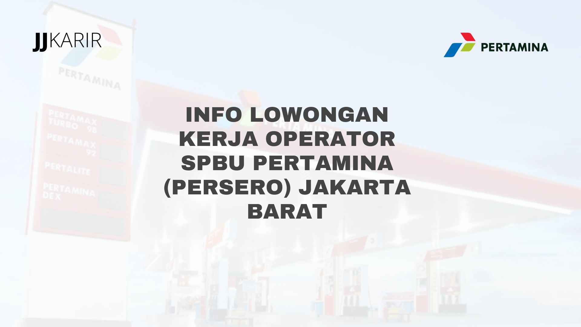 Info Lowongan Kerja Operator SPBU Pertamina (Persero) Jakarta Barat