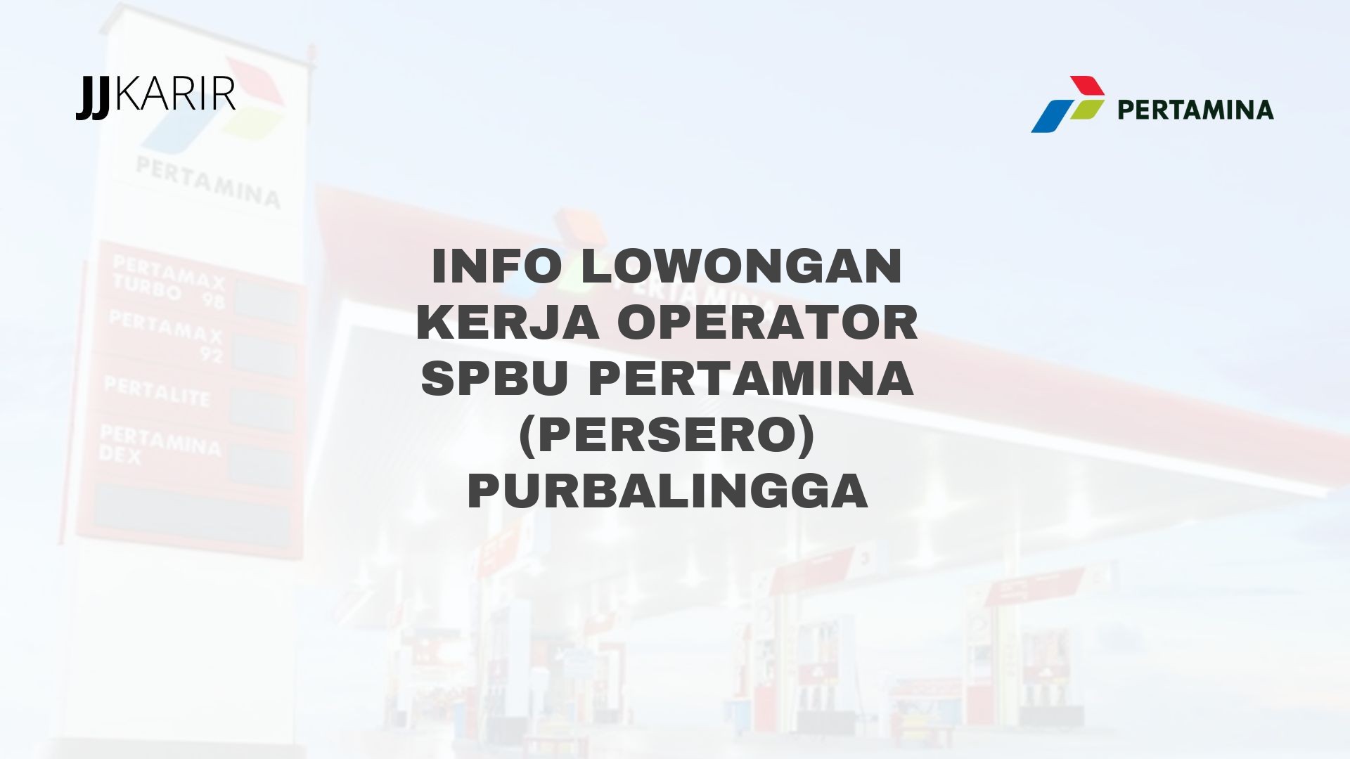 Info Lowongan Kerja Operator SPBU Pertamina (Persero) Purbalingga