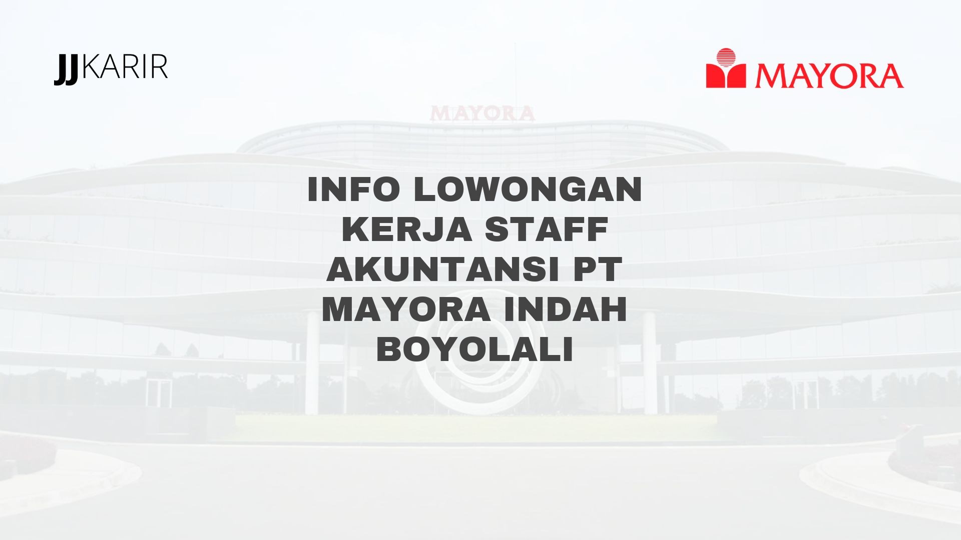 Info Lowongan Kerja Staff Akuntansi PT Mayora Indah Boyolali