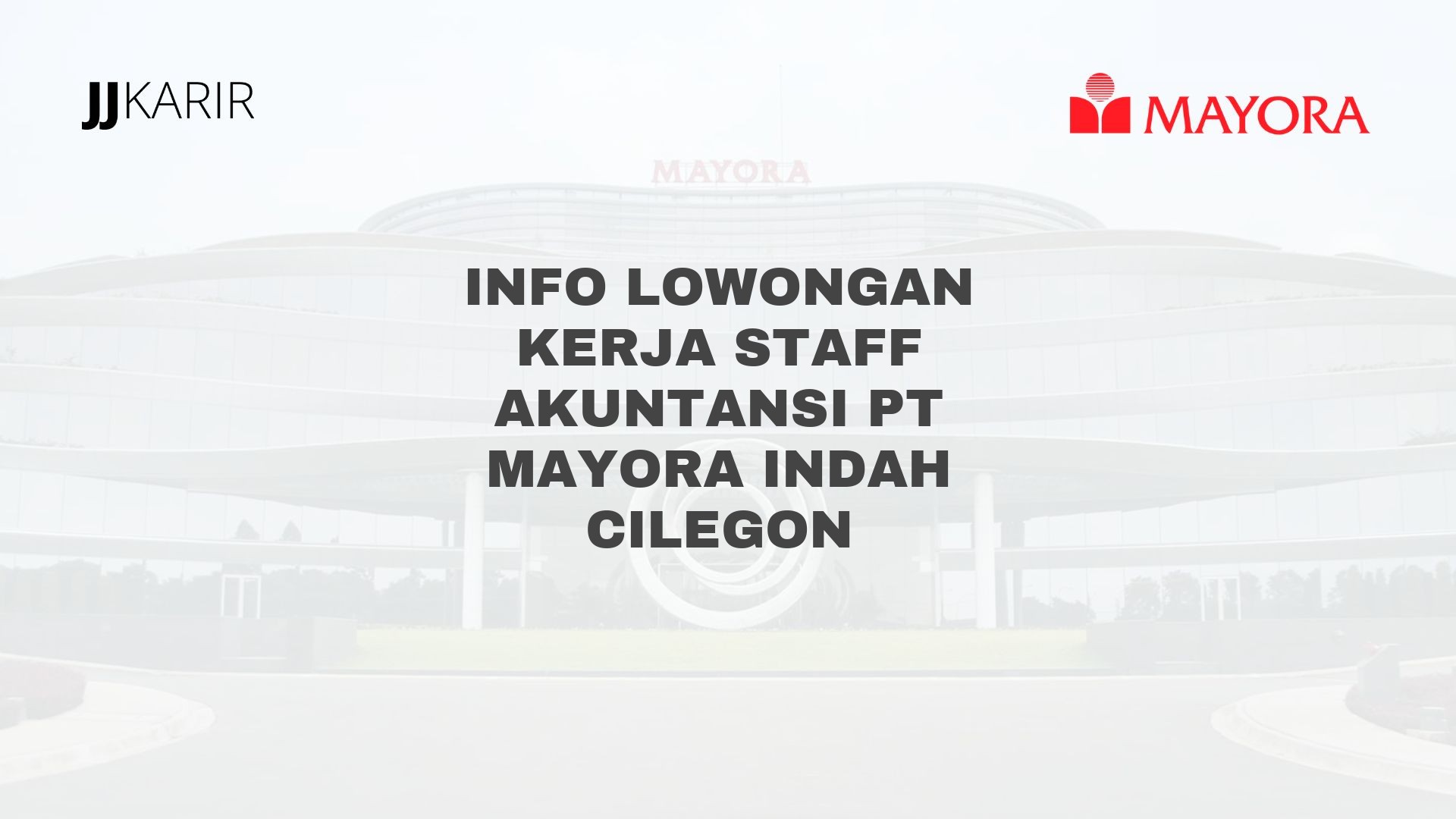 Info Lowongan Kerja Staff Akuntansi PT Mayora Indah Cilegon