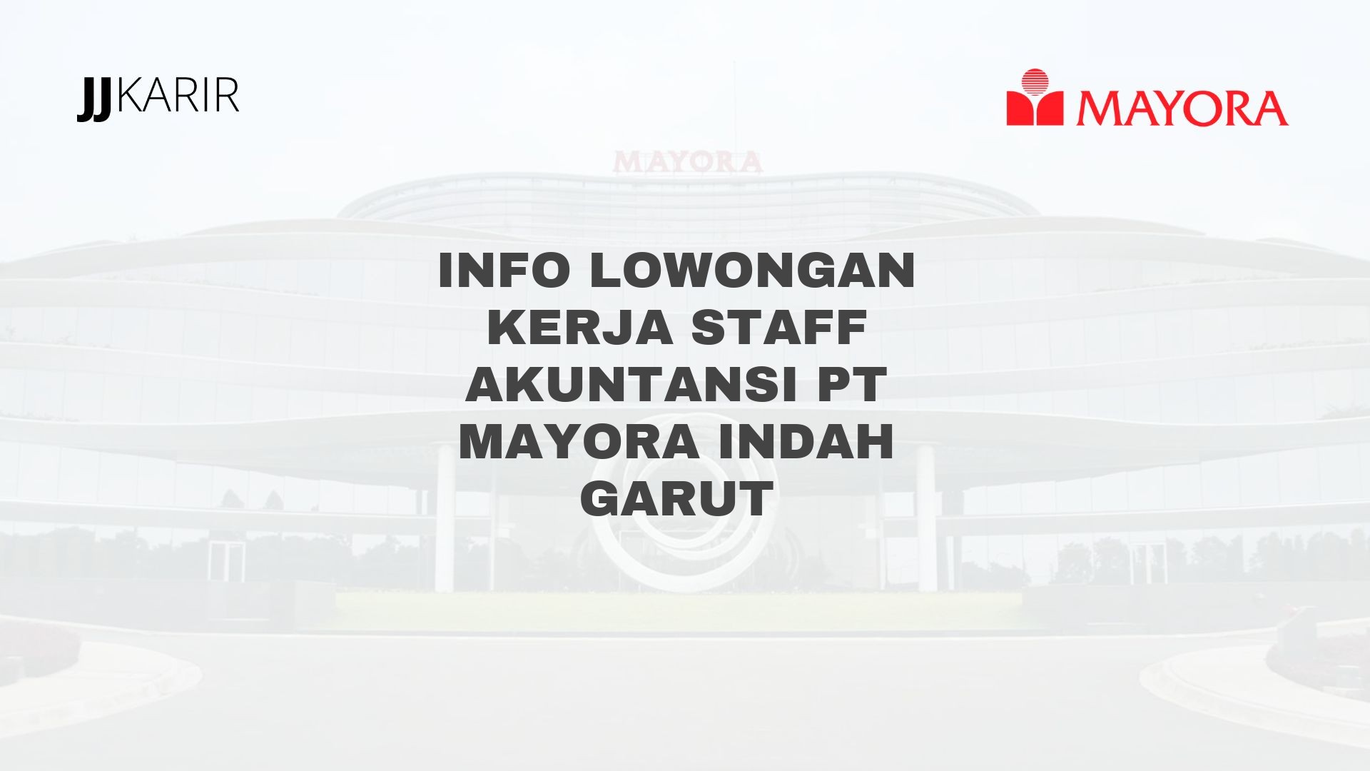 Info Lowongan Kerja Staff Akuntansi PT Mayora Indah Garut