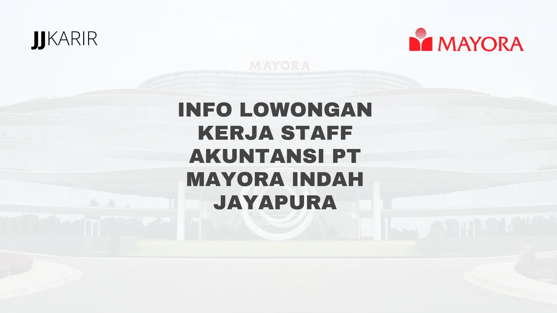 Info Lowongan Kerja Staff Akuntansi PT Mayora Indah Jayapura