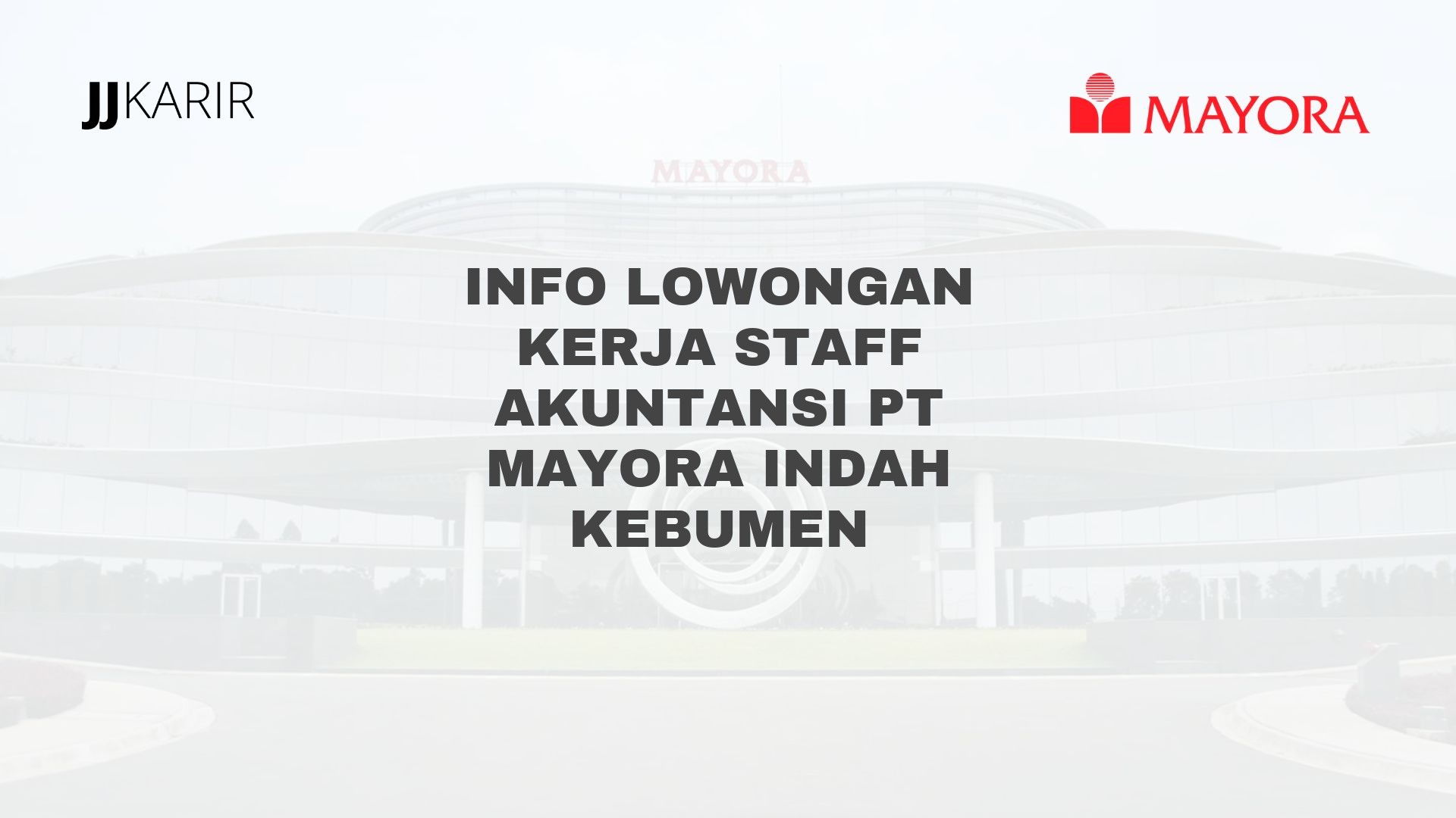 Info Lowongan Kerja Staff Akuntansi PT Mayora Indah Kebumen