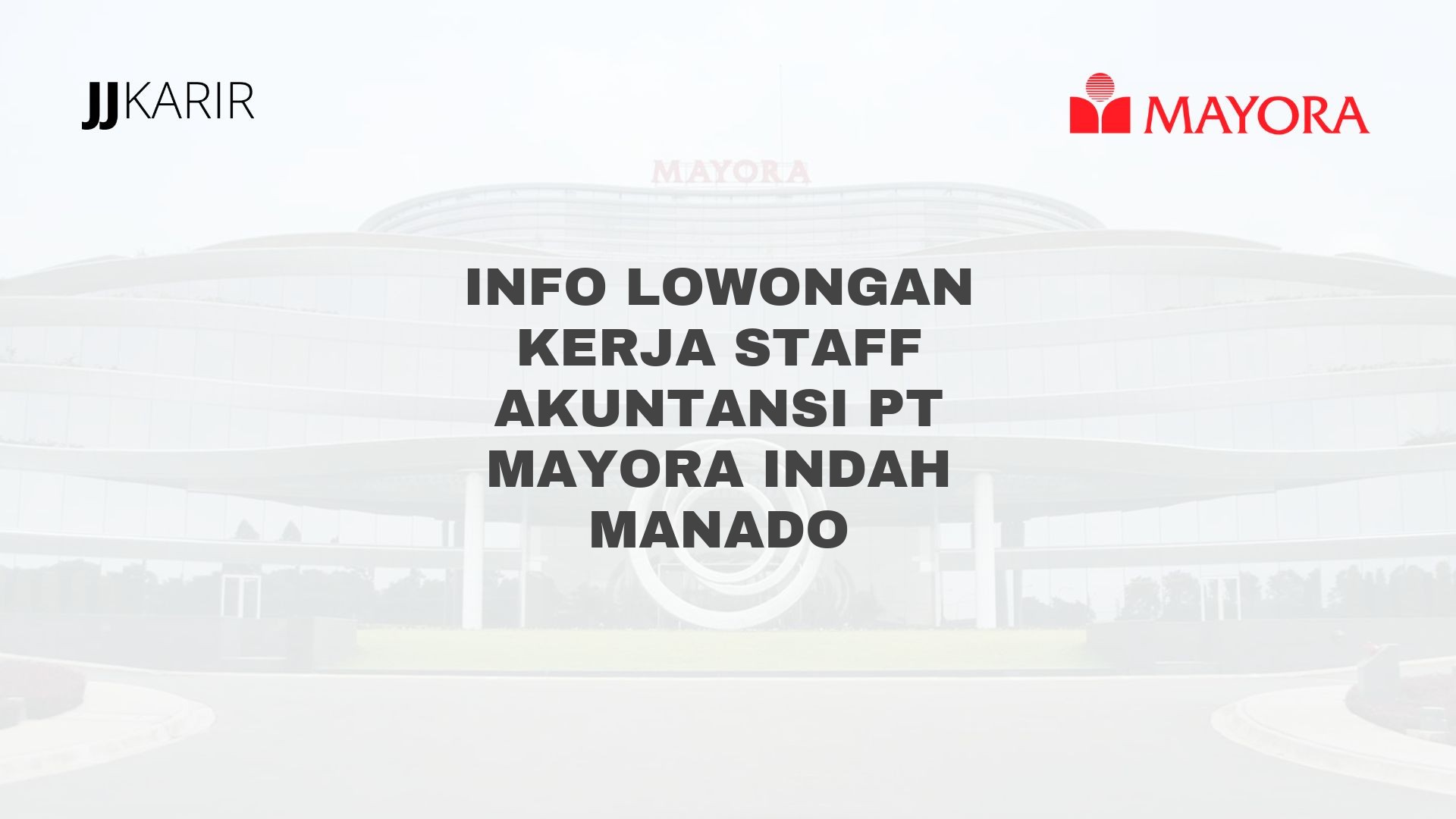 Info Lowongan Kerja Staff Akuntansi PT Mayora Indah Manado