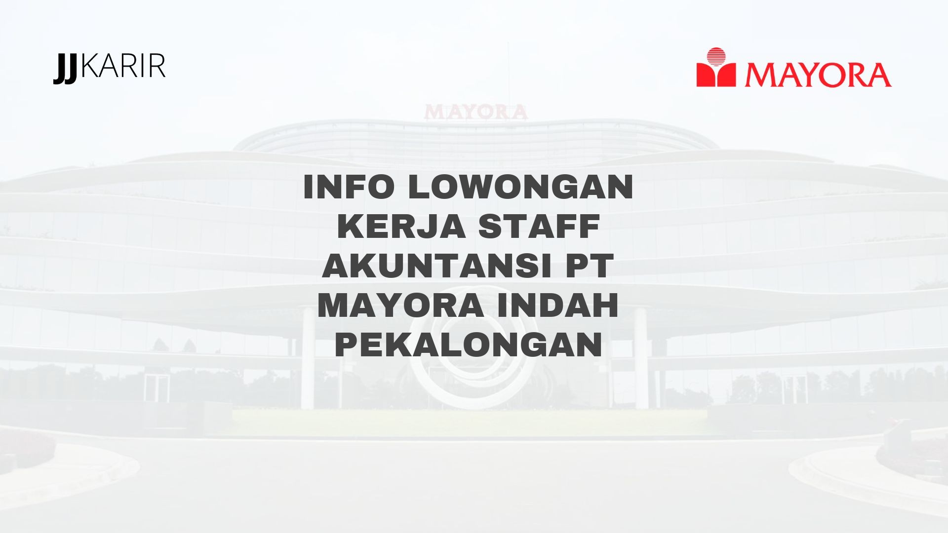 Info Lowongan Kerja Staff Akuntansi PT Mayora Indah Pekalongan