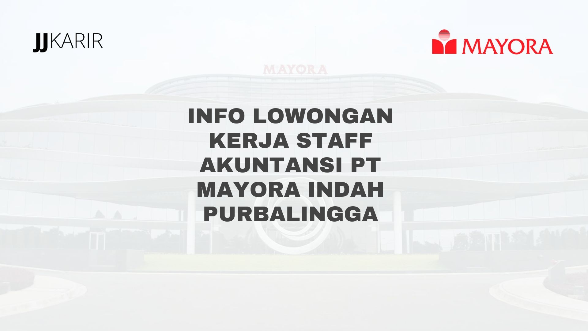Info Lowongan Kerja Staff Akuntansi PT Mayora Indah Purbalingga