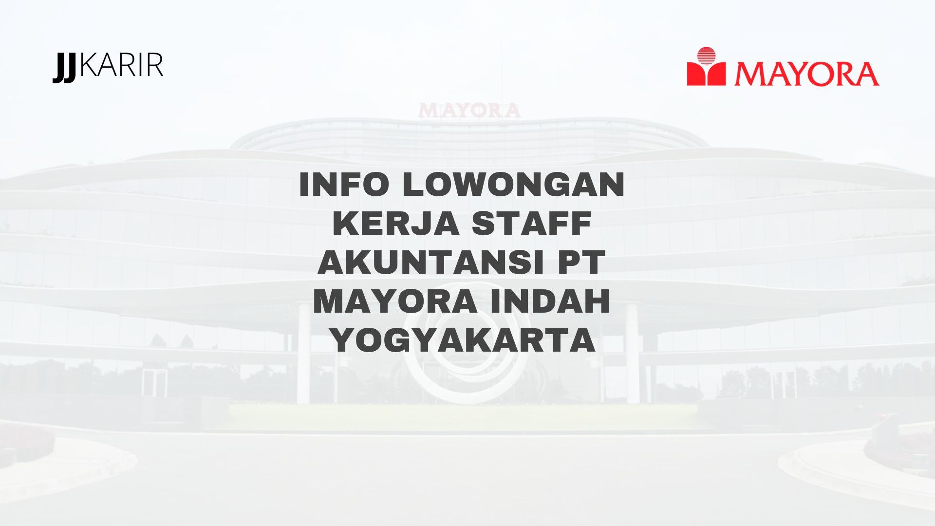 Info Lowongan Kerja Staff Akuntansi PT Mayora Indah Yogyakarta