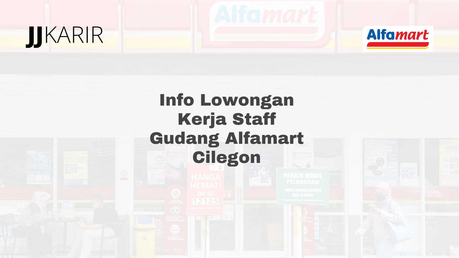 Info Lowongan Kerja Staff Gudang Alfamart Cilegon