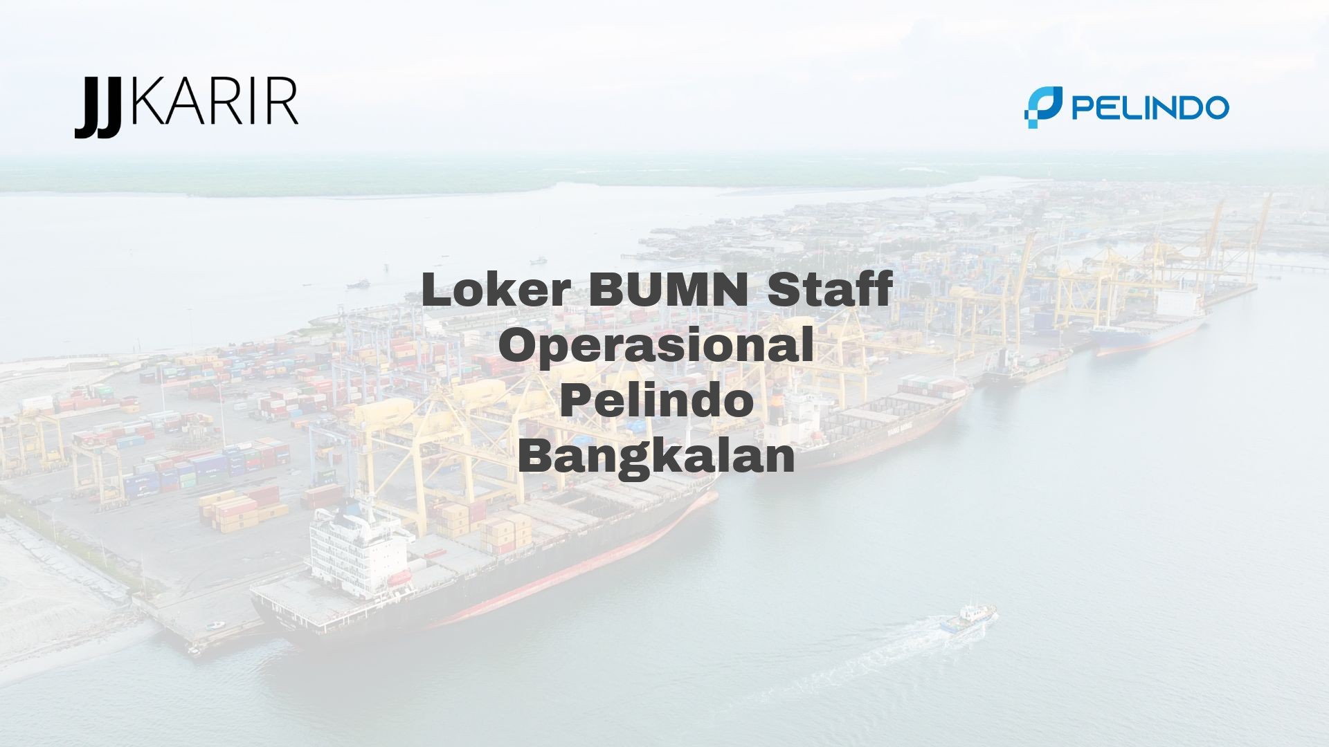 Loker BUMN Staff Operasional Pelindo Bangkalan