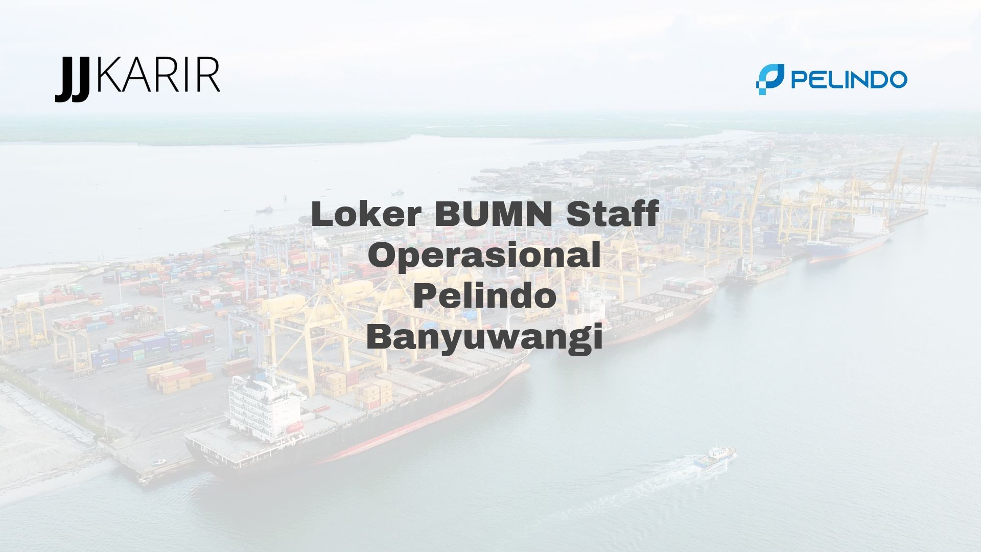 Loker BUMN Staff Operasional Pelindo Banyuwangi