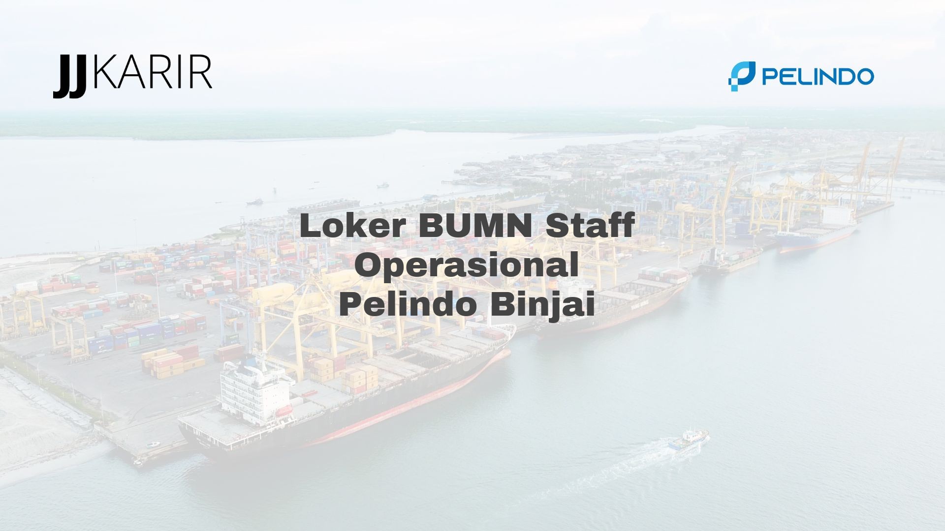 Loker BUMN Staff Operasional Pelindo Binjai