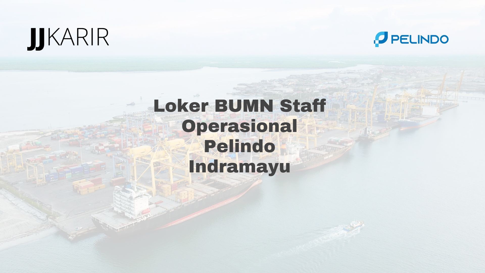 Loker BUMN Staff Operasional Pelindo Indramayu