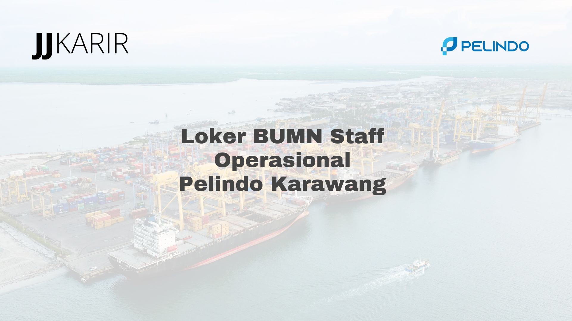 Loker BUMN Staff Operasional Pelindo Karawang