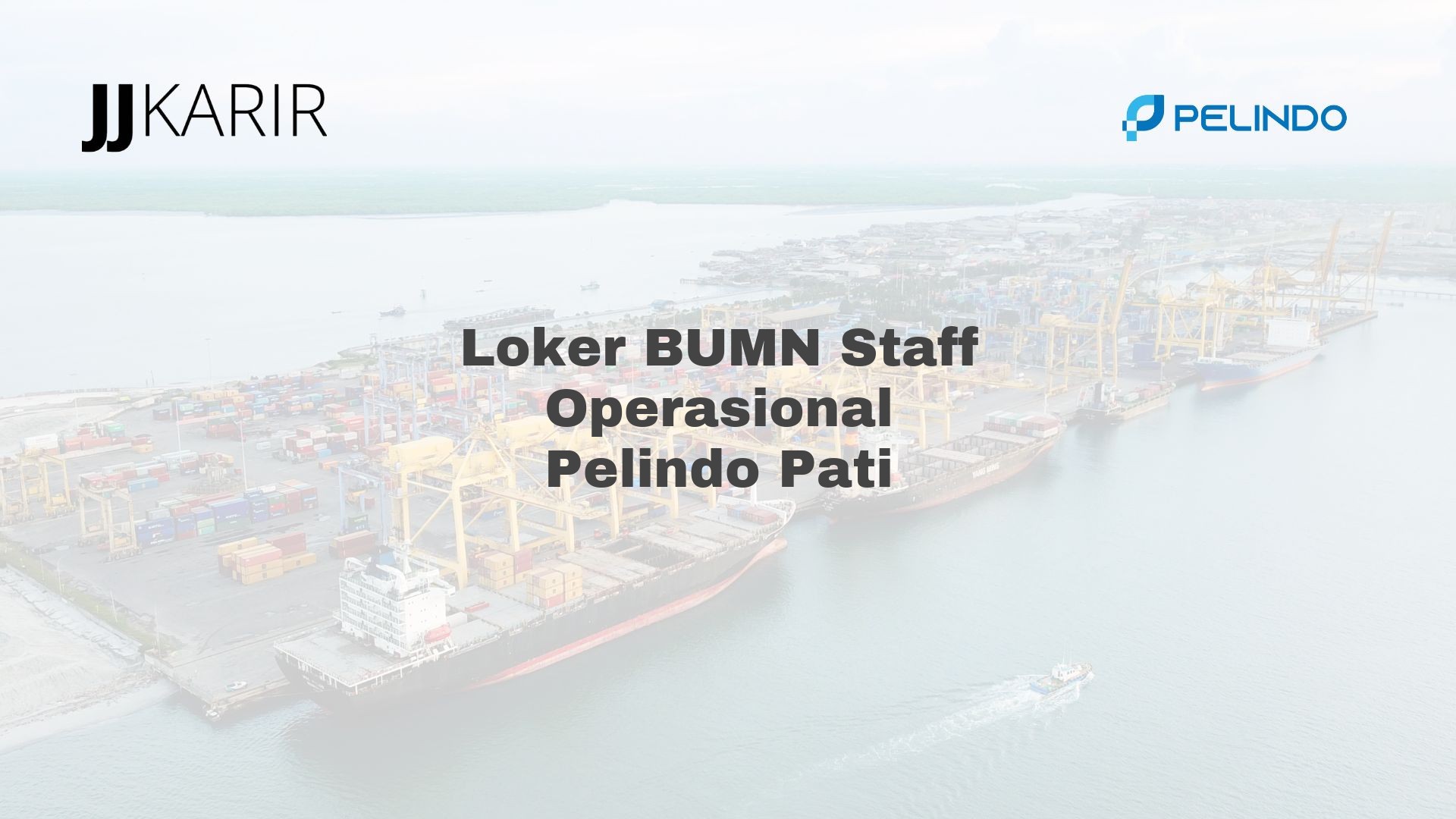 Loker BUMN Staff Operasional Pelindo Pati