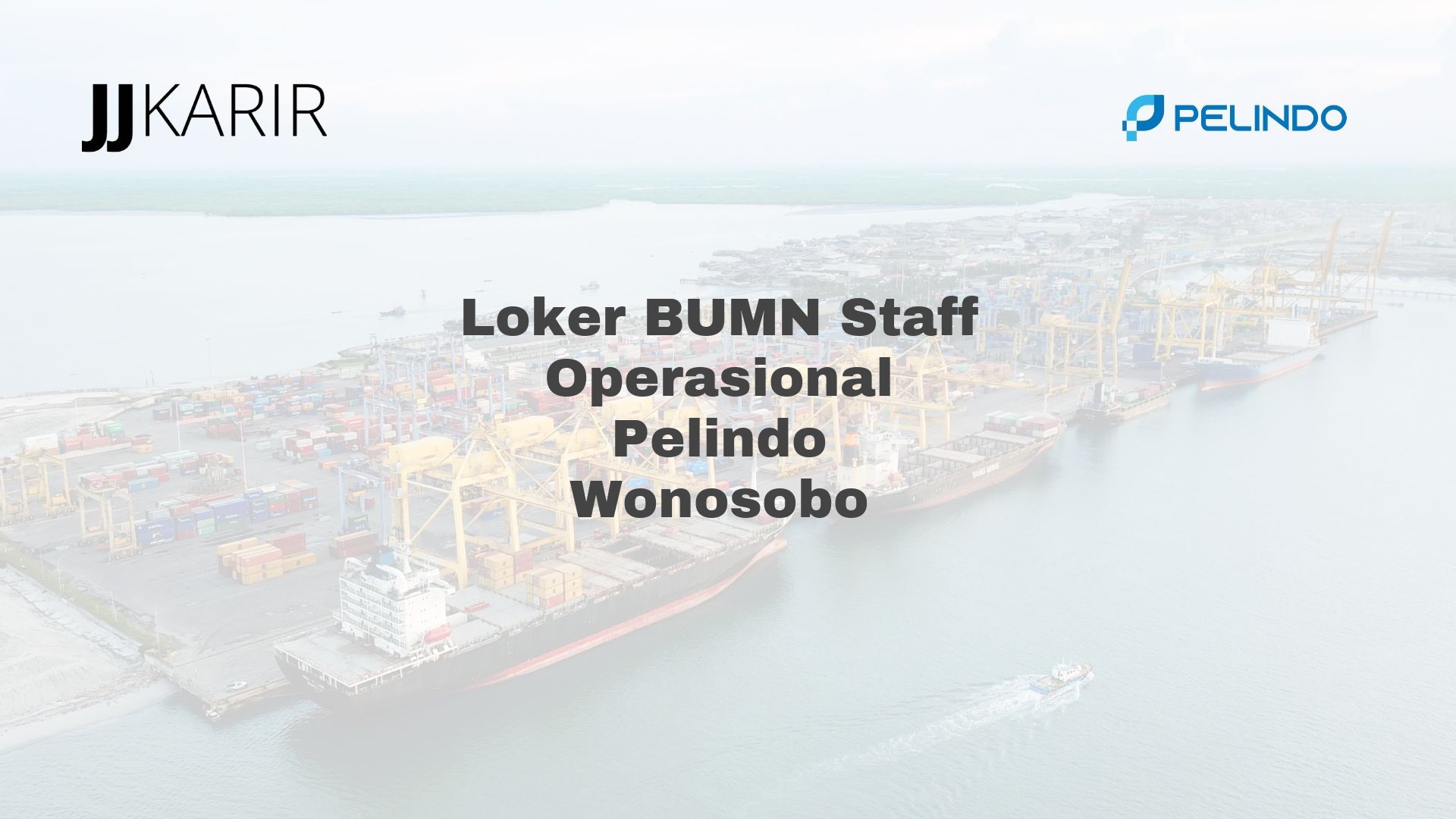 Loker BUMN Staff Operasional Pelindo Wonosobo
