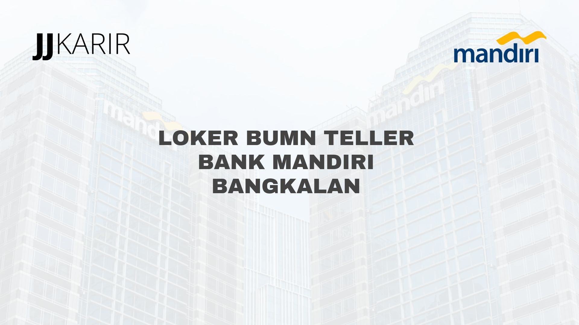 Loker BUMN Teller Bank Mandiri Bangkalan