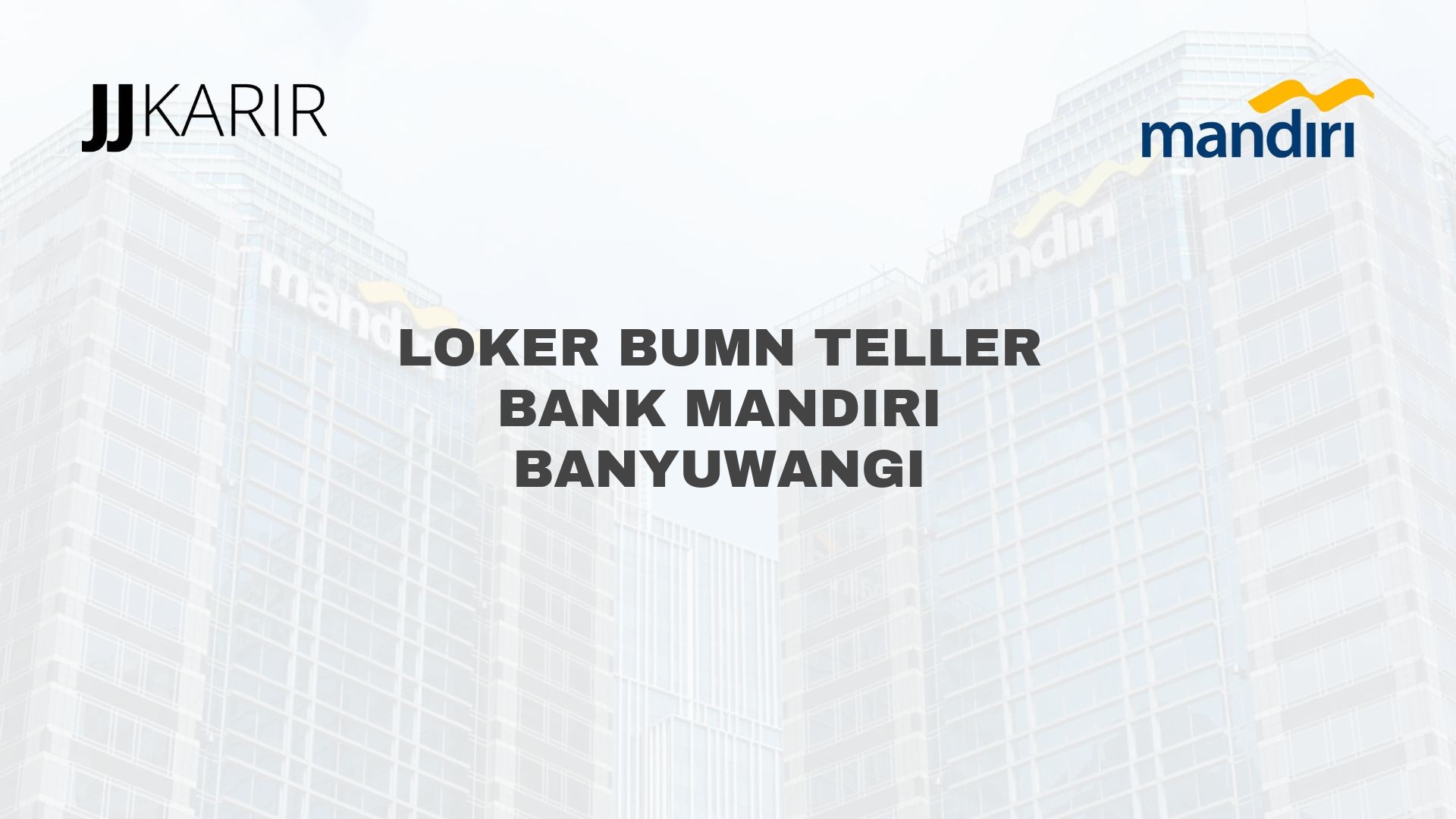 Loker BUMN Teller Bank Mandiri Banyuwangi