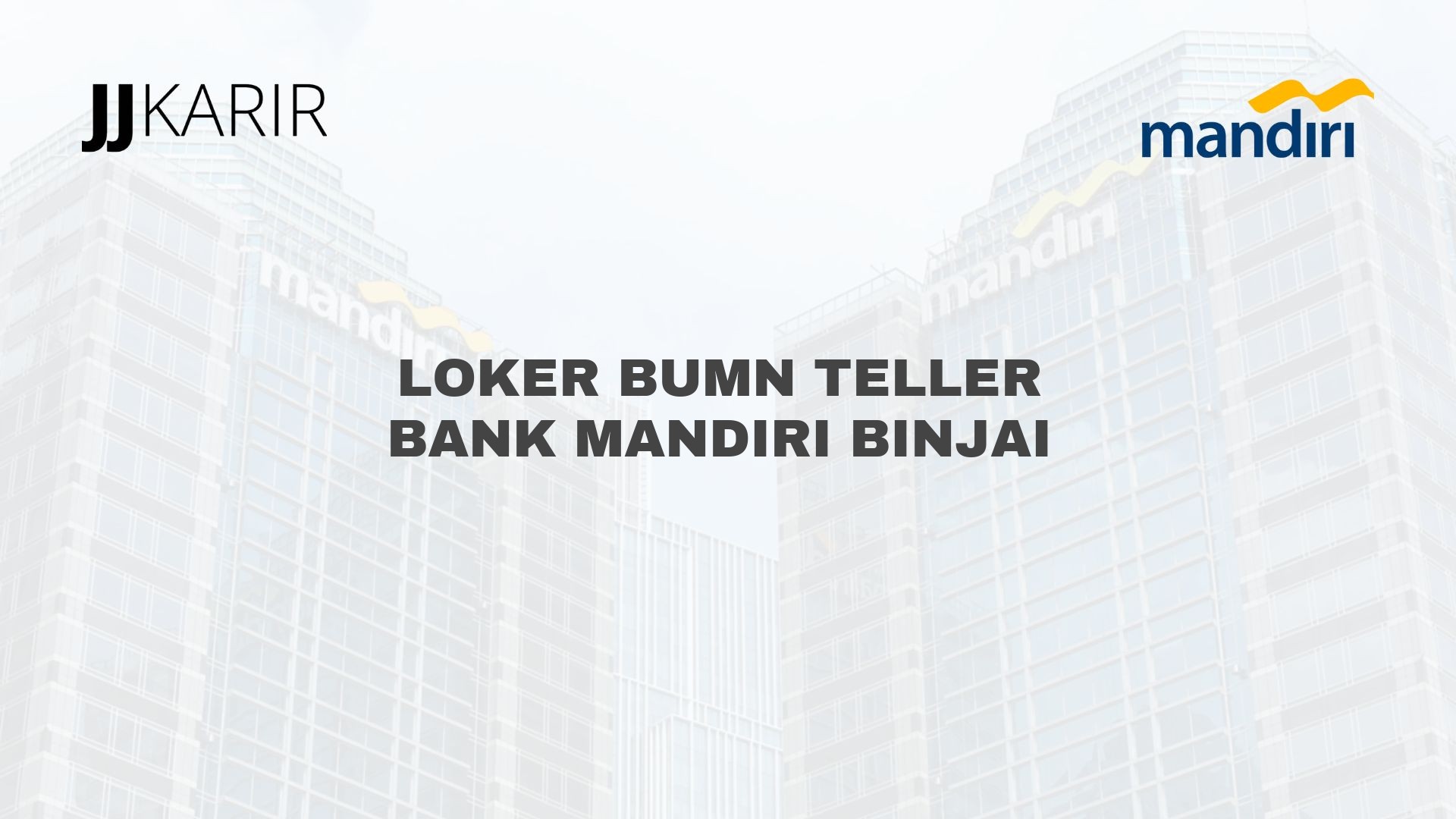 Loker BUMN Teller Bank Mandiri Binjai