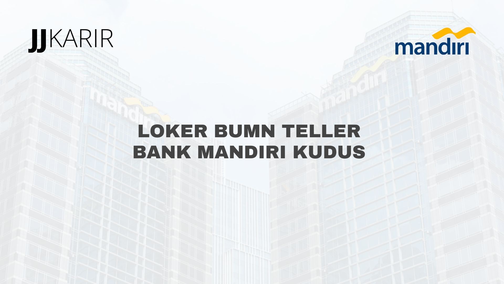 Loker BUMN Teller Bank Mandiri Kudus