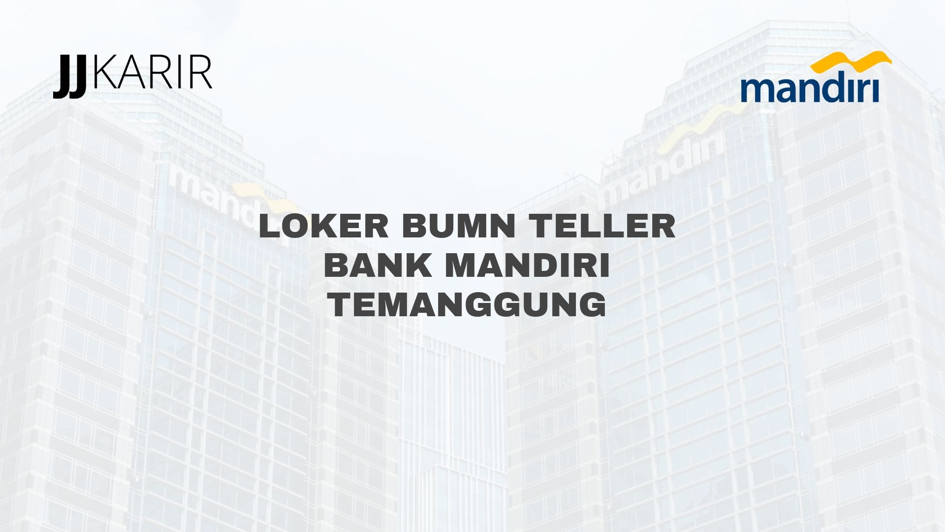 Loker BUMN Teller Bank Mandiri Temanggung