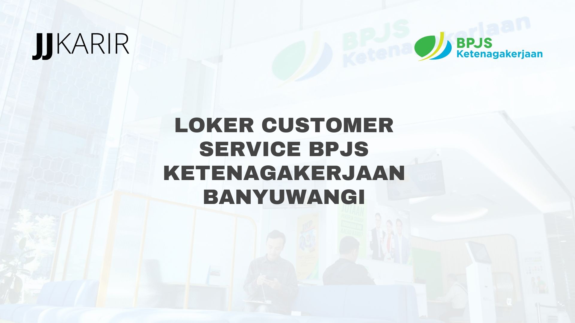 Loker Customer Service BPJS Ketenagakerjaan Banyuwangi