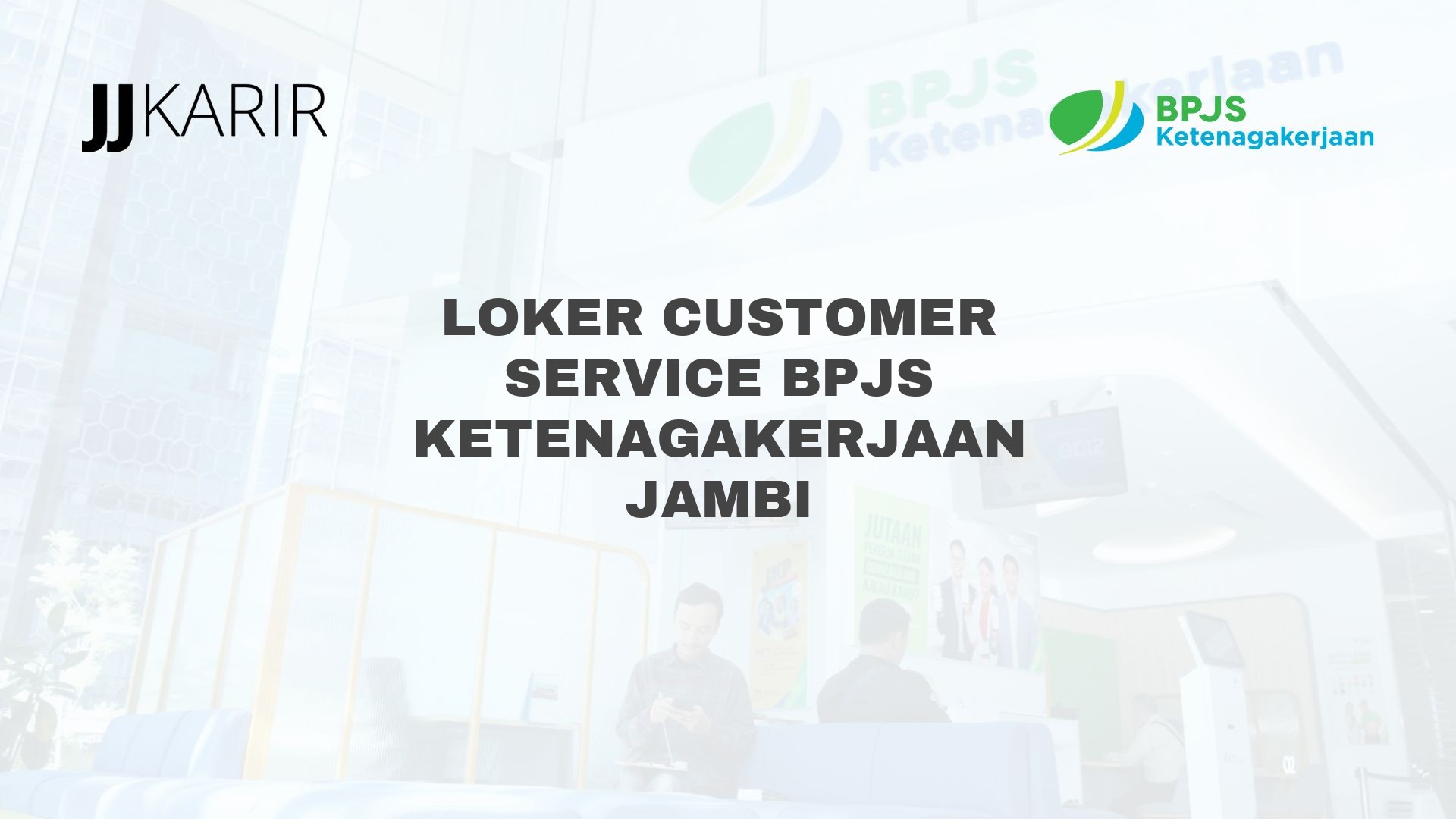 Loker Customer Service BPJS Ketenagakerjaan Jambi