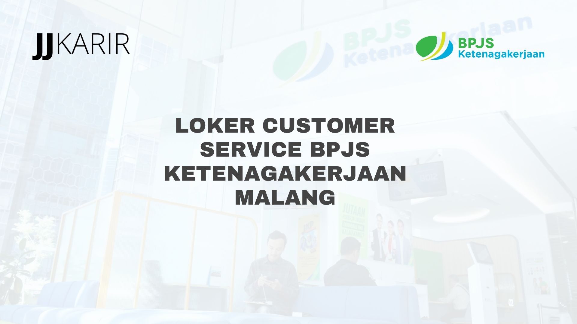 Loker Customer Service BPJS Ketenagakerjaan Malang