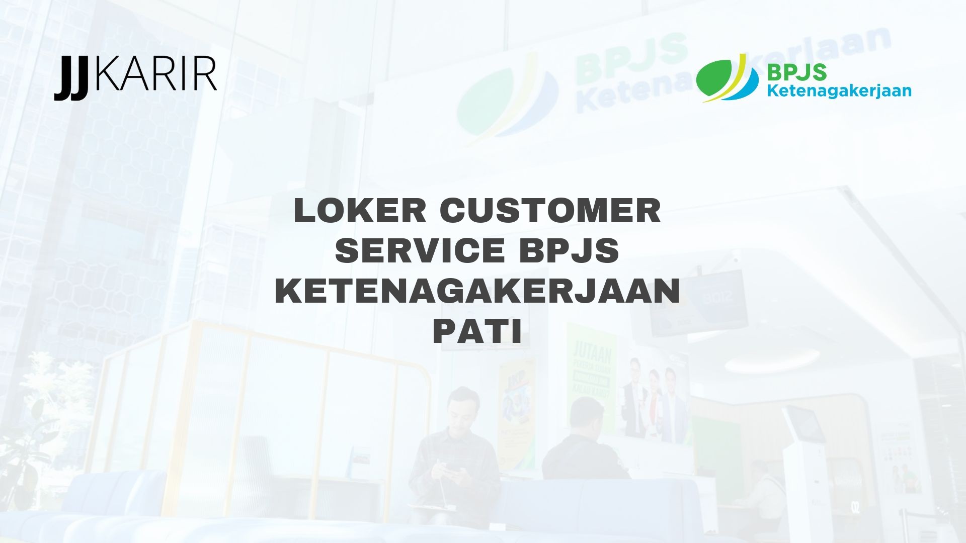 Loker Customer Service BPJS Ketenagakerjaan Pati