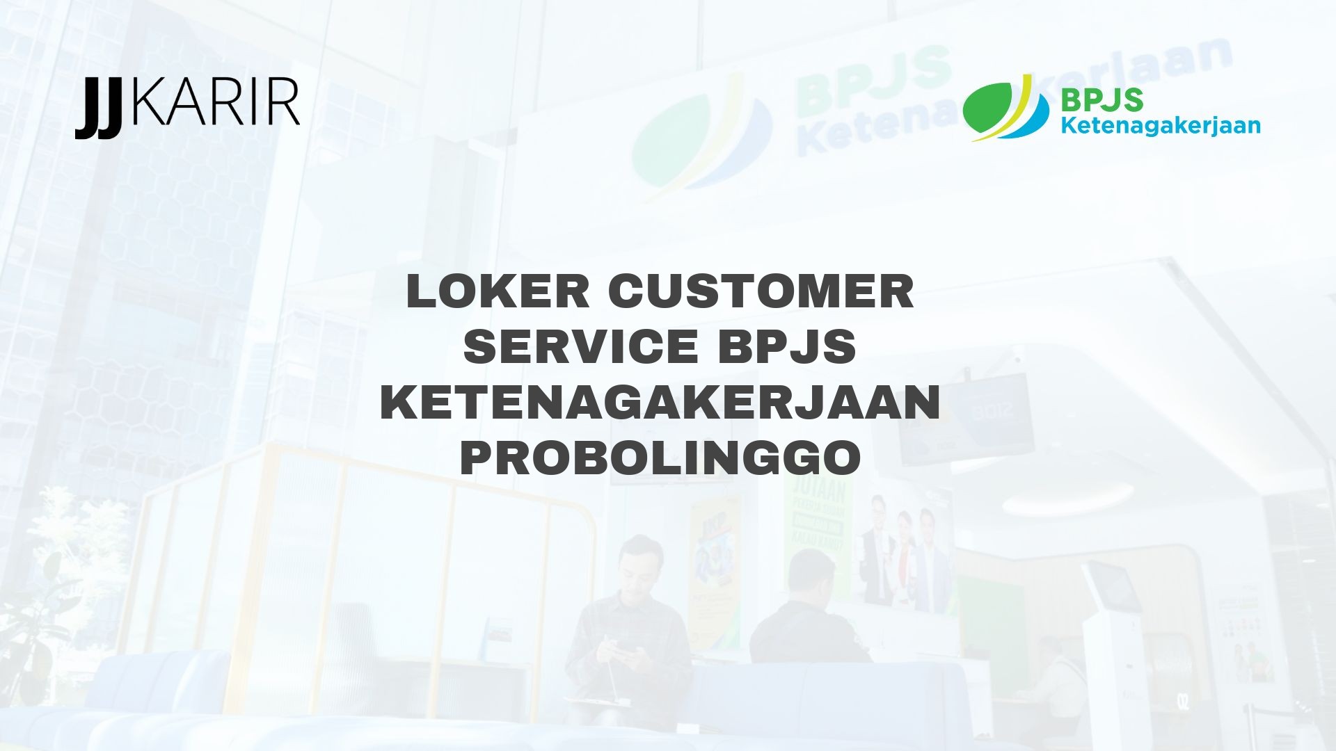 Loker Customer Service BPJS Ketenagakerjaan Probolinggo