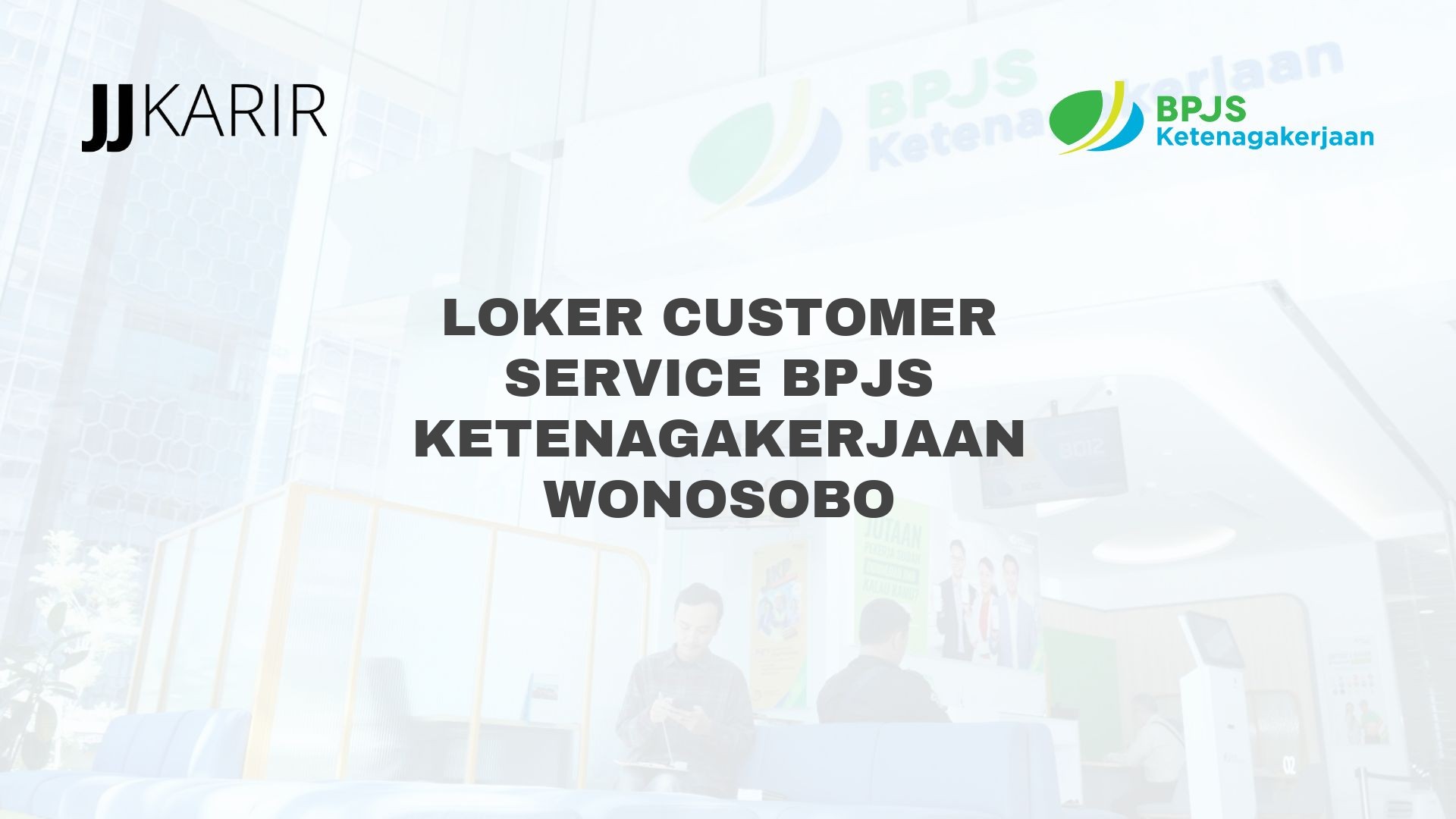 Loker Customer Service BPJS Ketenagakerjaan Wonosobo