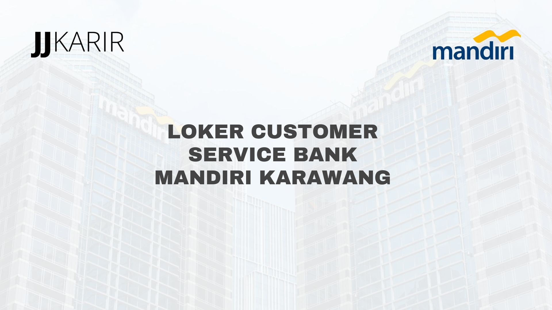 Loker Customer Service Bank Mandiri Karawang