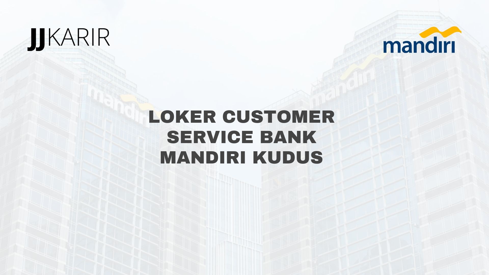 Loker Customer Service Bank Mandiri Kudus