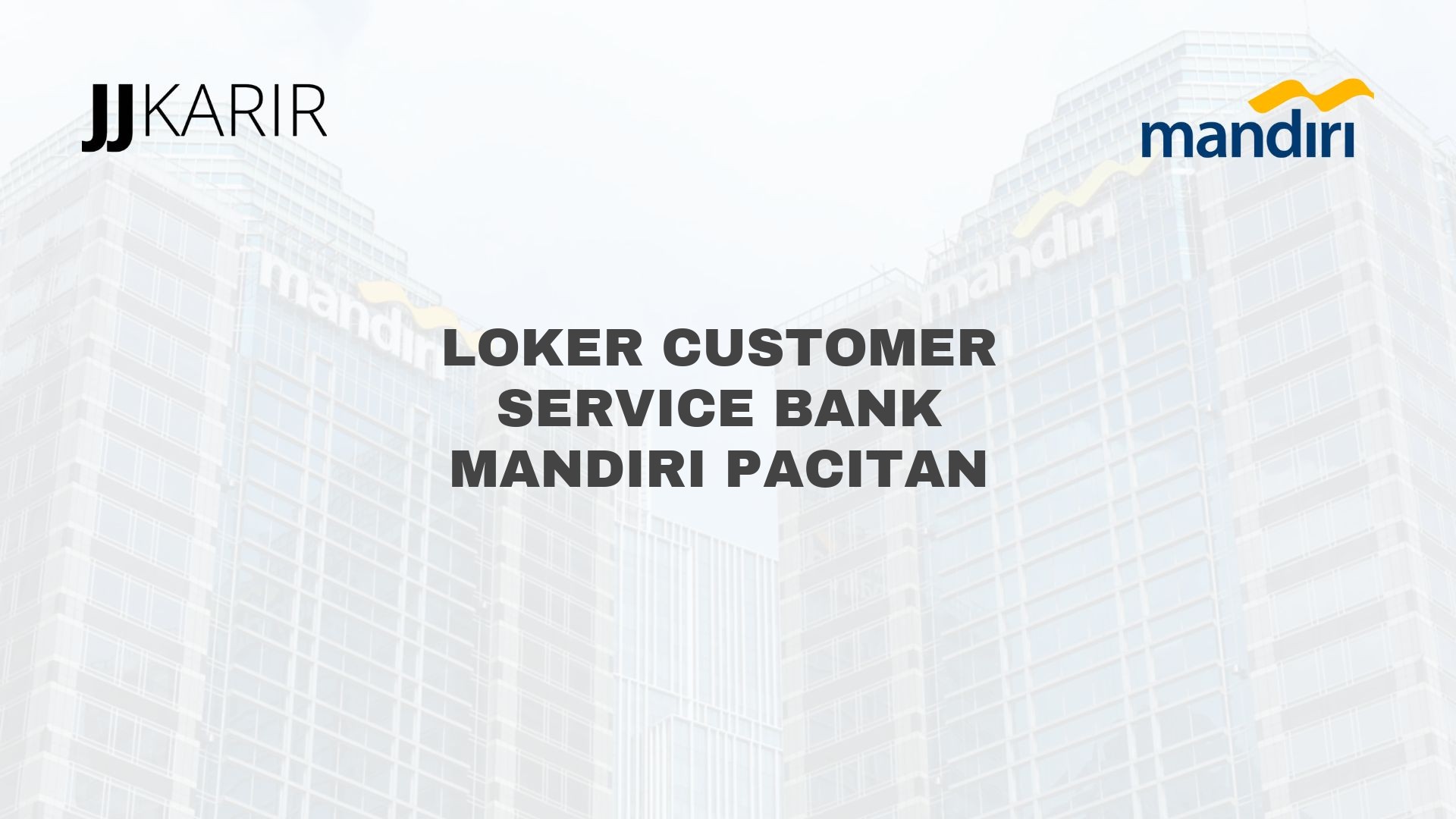 Loker Customer Service Bank Mandiri Pacitan
