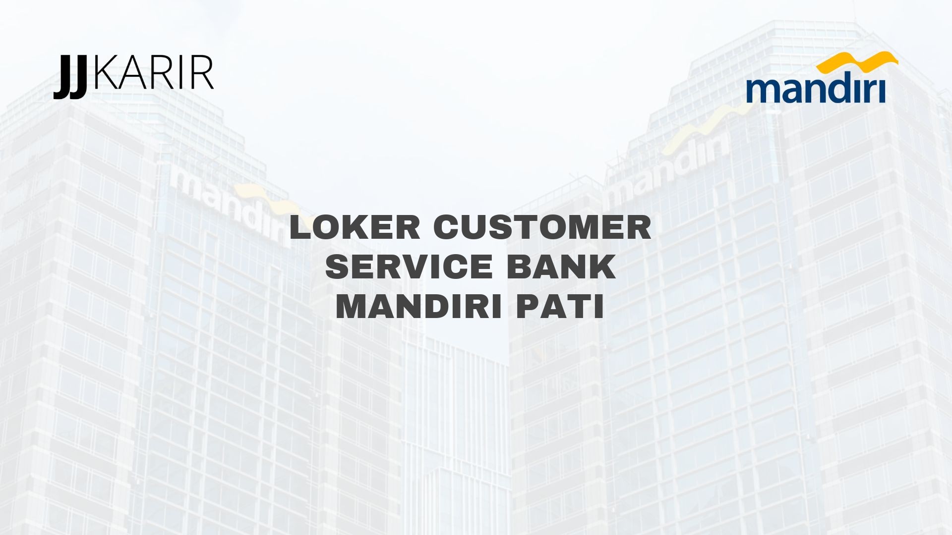 Loker Customer Service Bank Mandiri Pati