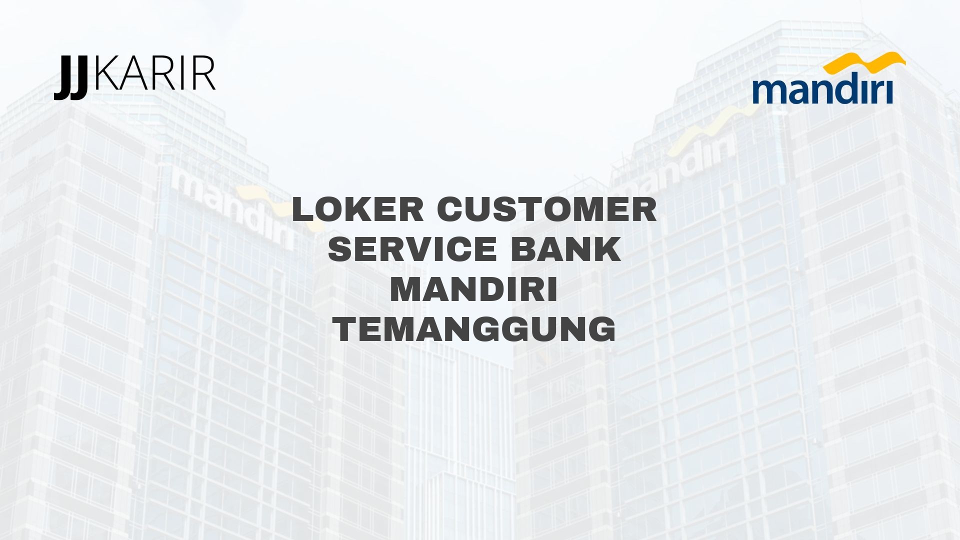 Loker Customer Service Bank Mandiri Temanggung